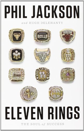 Eleven Rings: The Soul of Success by Phil Jackson
