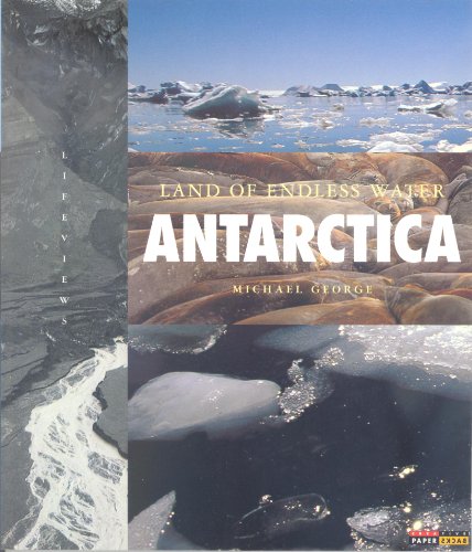 Antarctica: Land of Endless Water by Michael George