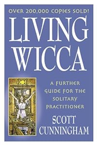 Living Wicca: A Further Guide for the Solitary Practitioner (Llewellyn's Practical Magick)