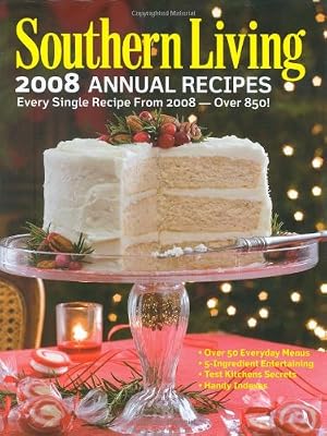 Southern Living 2008 Annual Recipes: Every Single Recipe from 2008