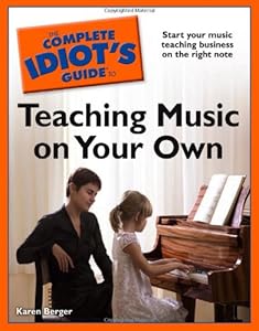 The Complete Idiot's Guide to Teaching Music on Your Own