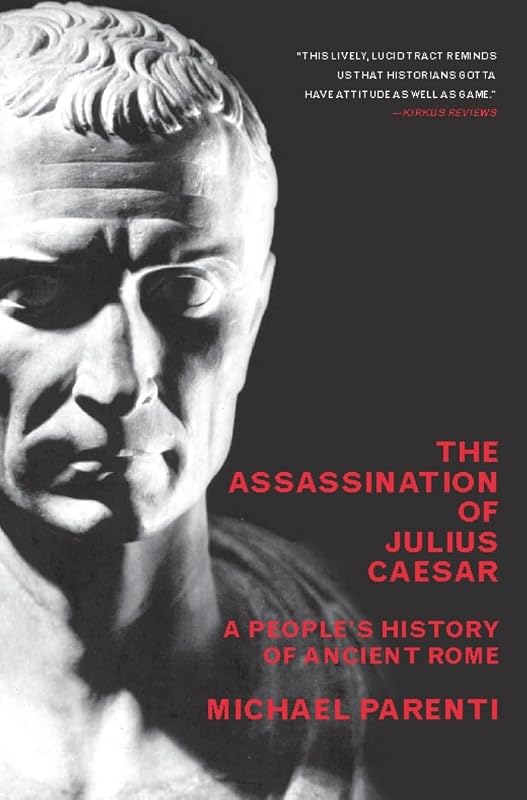 The Assassination Of Julius Caesar: A People's History Of Ancient Rome (New Press People's History) by Michael Parenti