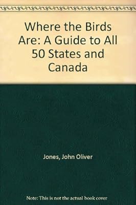 Where the Birds Are: A Guide to All 50 States and Canada