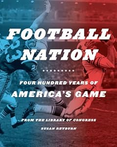 Football Nation: Four Hundred Years of America's Game by Susan Reyburn