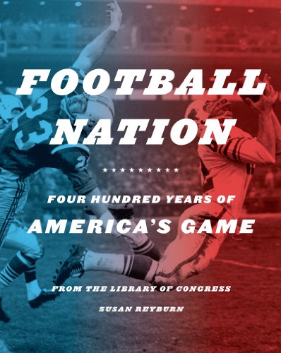 Football Nation: Four Hundred Years of America's Game by Susan Reyburn