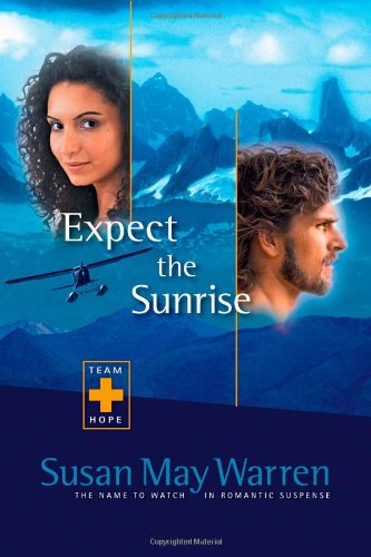 Expect the Sunrise (Team Hope Series #3) by Susan May Warren