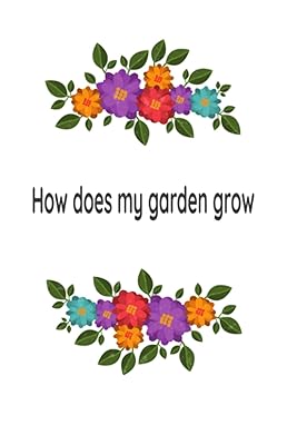 How does my garden grow