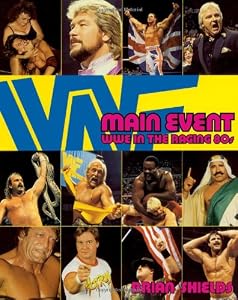 Main Event: WWE in the Raging 80s