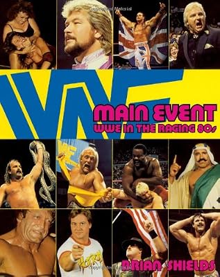 Main Event: WWE in the Raging 80s