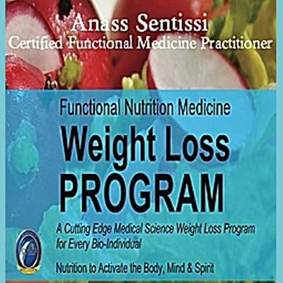 Functional Nutrition Medicine Weightloss Program.: THE CUTTING EDGE SCIENCE FOR LOSING WEIGHT NUTRITION THAT ACTIVATES THE BODY, MIND & SPIRIT