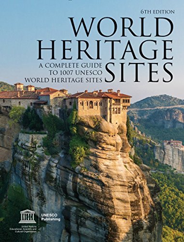 World Heritage Sites: A Complete Guide to 1,007 UNESCO Workd Heritage Sites by UNESCO