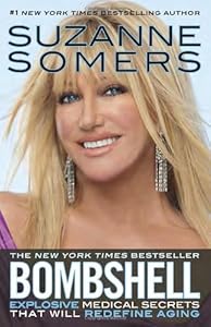 Bombshell: Explosive Medical Secrets That Will Redefine Aging by by Suzanne Somers
