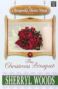 The Christmas Bouquet: A Chesapeake Shores Novel