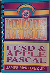 The debugger's handbook: UCSD and Apple Pascal by J. McKelvey
