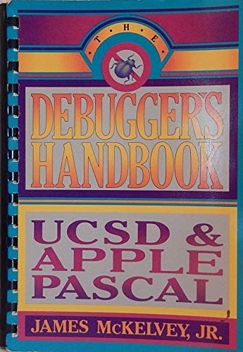The debugger's handbook: UCSD and Apple Pascal by J. McKelvey