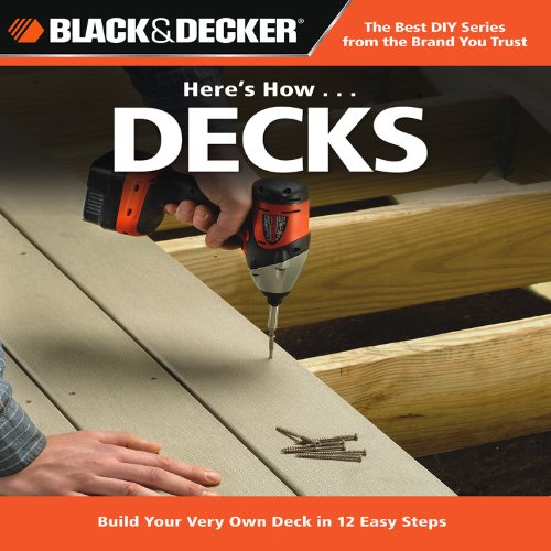 Black &amp; Decker Here's How...Decks by Editors of CPi