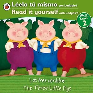 The Three Little Pigs/ Los tres cerditos: Bilingual Fairy Tales (Level 2) (Read It Yourself, Level 3) (Spanish Edition)