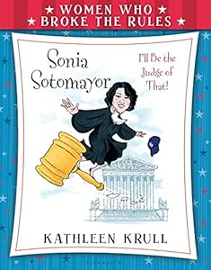 Women Who Broke the Rules: Sonia Sotomayor