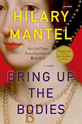 Bring Up the Bodies: A Novel (Wolf Hall Book 2)