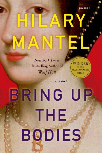 Bring Up the Bodies: A Novel (Wolf Hall Book 2) by Hilary Mantel