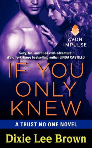 If You Only Knew: A Trust No One Novel by Dixie Lee Brown