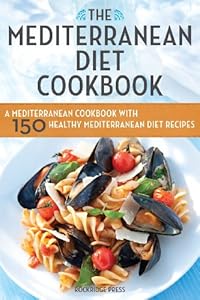 The Mediterranean Diet Cookbook: A Mediterranean Cookbook with 150 Healthy Mediterranean Diet Recipes by Rockridge Press