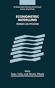 Econometric Modelling: Techniques and Applications (National Institute of Economic and Social Research Economic and Social Studies, Series Number 41) by Sean Holly