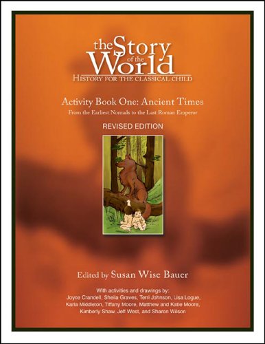 The Story of the World, Activity Book 1: Ancient Times - From the Earliest Nomad to the Last Roman Emperor by Susan Wise Bauer