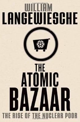 The Atomic Bazaar: The Rise of the Nuclear Poor