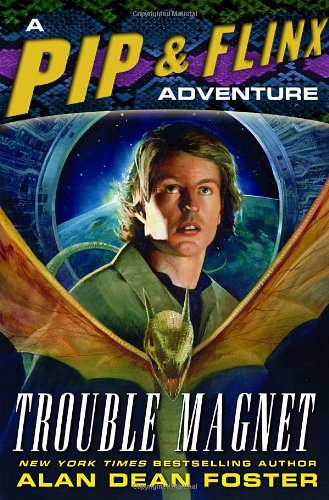 Trouble Magnet: A Pip & Flinx Adventure (Pip and Flinx Novels) by Alan Dean Foster