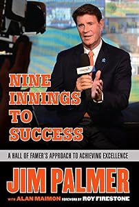 Jim Palmer : nine innings to success : a Hall of Famer's approach to achieving excellence by Jim Palmer