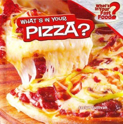 What's in Your Pizza? by Jaclyn Sullivan