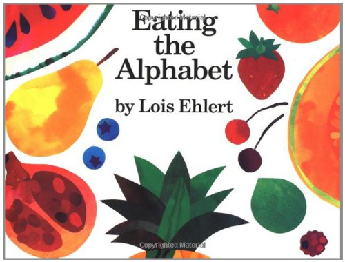 Eating the Alphabet by Lois Ehlert
