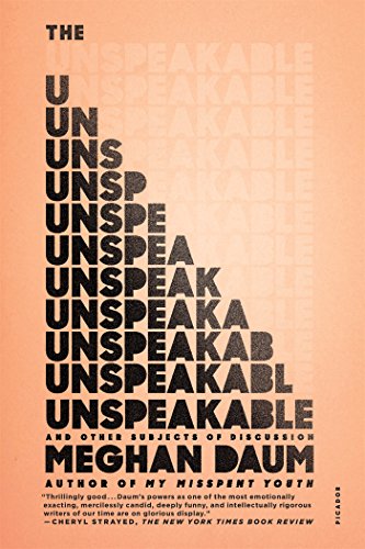 The Unspeakable: And Other Subjects of Discussion by Meghan Daum