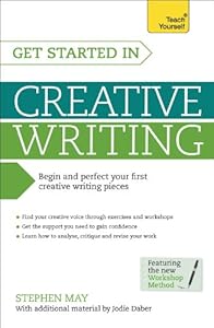 Get Started in Creative Writing: A Teach Yourself Guide