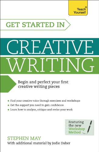 Get Started in Creative Writing: A Teach Yourself Guide by Stephen May