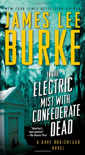 In the Electric Mist with Confederate Dead by James Lee Burke