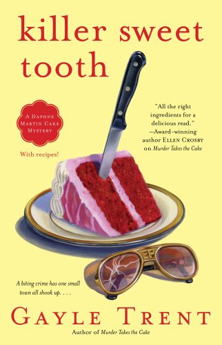 Killer Sweet Tooth: A Daphne Martin Cake Mystery (Daphne Martin Cake Mysteries) by Gayle Trent
