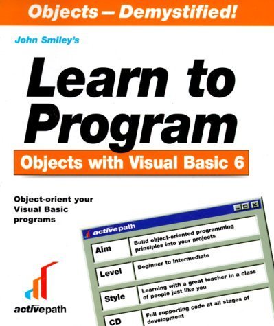 Learn to Program Objects With Visual Basic 6 by John Smiley
