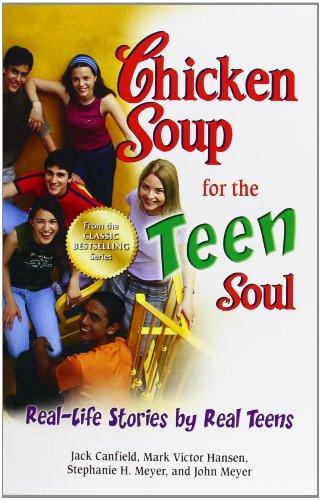 Chicken Soup for the Teen Soul: Real-Life Stories by Real Teens by Jack Canfield  ,