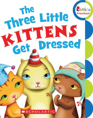The Three Little Kittens Get Dressed by Scholastic Inc. 
			
			
		
		
		
       	 
       		
       			(Corporate Author)