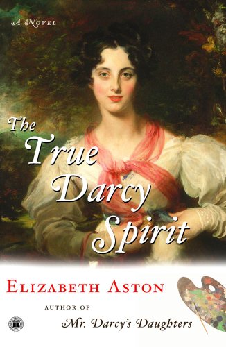 The True Darcy Spirit: A Novel by Elizabeth Aston