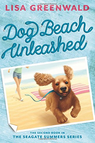 Dog Beach Unleashed: The Seagate Summers Book Two by Lisa Greenwald