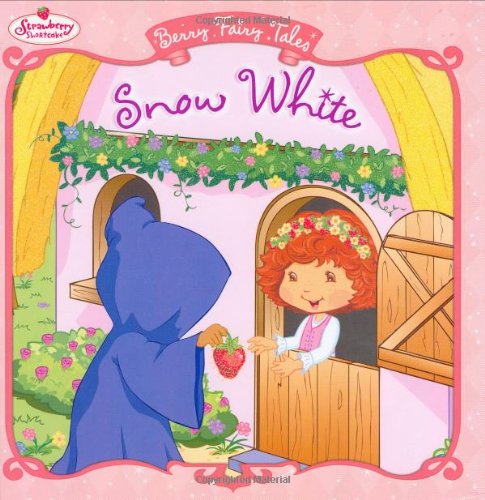 Snow White: Berry Fairy Tales (Strawberry Shortcake) by Megan E. Bryant