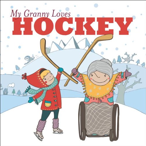 My Granny Loves Hockey by Lori Weber