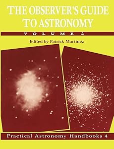 The Observer's Guide to Astronomy: Volume 2 (Practical Astronomy Handbooks, Series Number 4) by Patrick Martinez