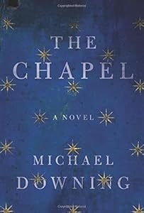 The Chapel: A Novel by Michael Downing
