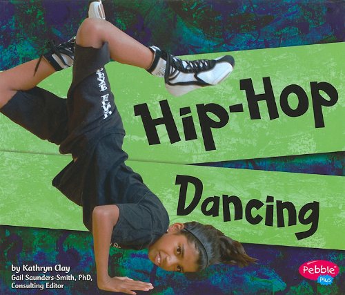 Hip-Hop Dancing by Kathryn Clay