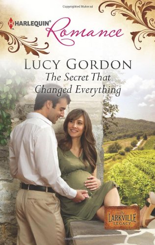 The Secret That Changed Everything (Harlequin Romance) by Lucy Gordon