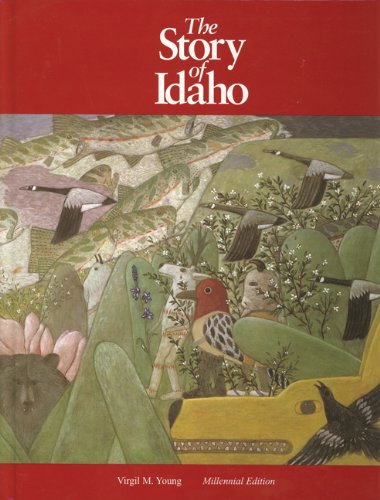 The Story of Idaho: Millennial Edition by Virgil M Young